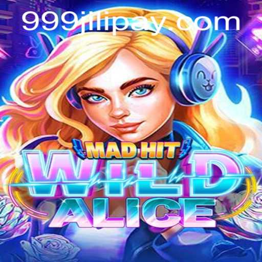 Unveiling the Thrilling World of MadHitWildAlice: A Deep Dive into 999JILI